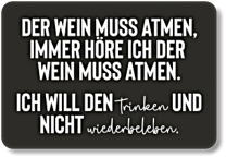 DER WEIN MUSS.... DER WEIN MUSS....