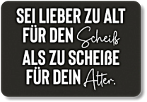 SEI LIEBER ZU ALT ...