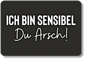 ICH BIN SENSIEL....