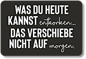 WAS DU HEUTE KANNST...