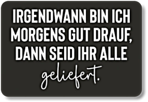 IRGENDWANN BIN...