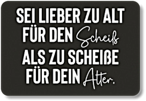 SEI LIEBER ZU ALT ...