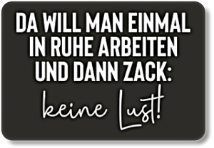 DA WILL MAN EINMAL ....